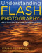 Understanding Flash Photography: How to Shoot Great Photographs Using Electronic Flash by Bryan Peterson