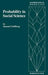 Probability in Social Science: Seven Expository Units Illustrating the Use of Probability Methods and Models, with Exercises, and Bibliographies to G by S. Goldberg