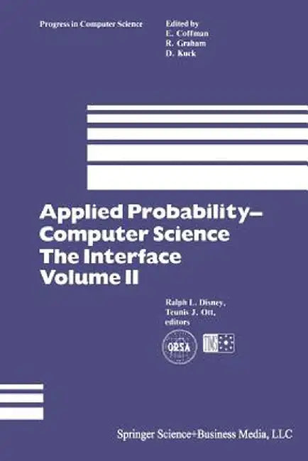 Applied Probability-- Computer Science: The Interface by Ralph L. Disney