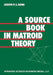 A Source Book in Matroid Theory by Kung