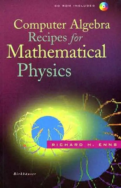 Computer Algebra Recipes for Mathematical Physics [With CDROM] by Richard H. Enns