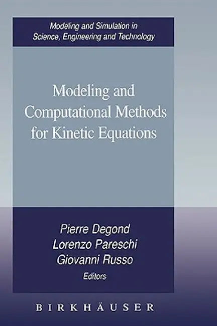 Modeling And Computational Methods For Kinetic Equations by Pierre Degond, Lorenzo Pareschi, Giovanni Russo