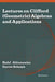 Lectures on Clifford (Geometric) Algebras and Applications by Rafal Ablamowicz