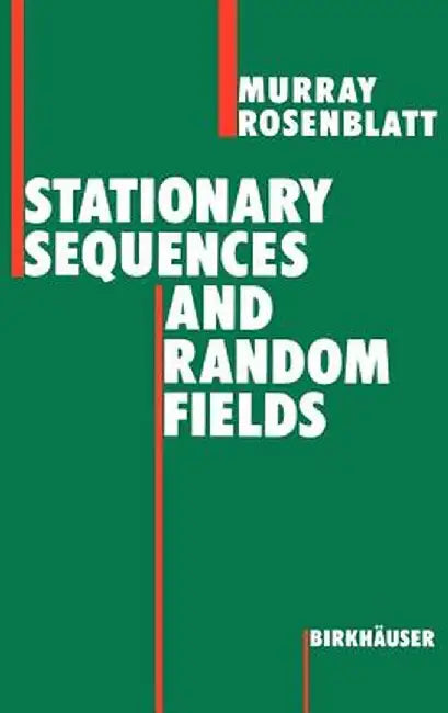 Stationary Sequences and Random Fields by Murray Rosenblatt