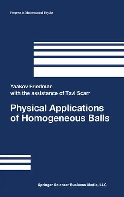 Physical Applications of Homogenenous Balls by Yaakov Friedman