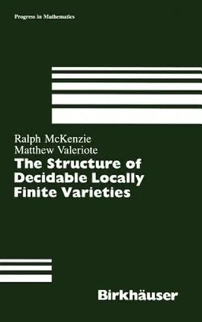 Structure of Decidable Locally Finite Varieties by Ralph McKenzie