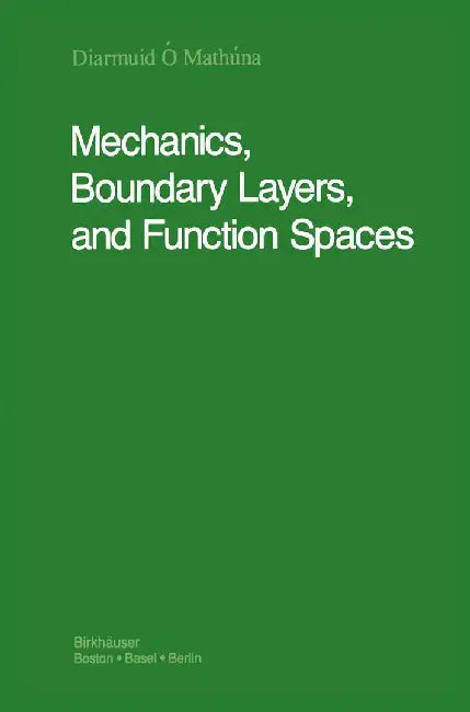 Mechanics, Boundary Layers and Function Spaces by Diarmuid Ó'mathúna