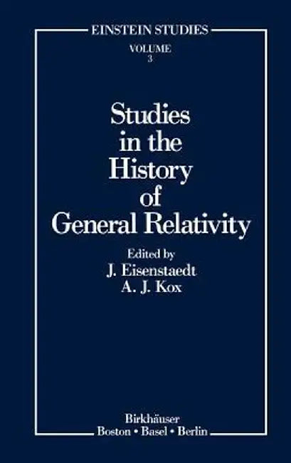 Studies in the History of General Relativity by Jean Eisenstaedt
