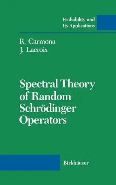 Spectral Theory of Random Schrödinger Operators by R. Carmona