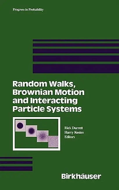 Random Walks, Brownian Motion, and Interacting Particle Systems: A Festschrift in Honor of Frank Spitzer by H. Kesten