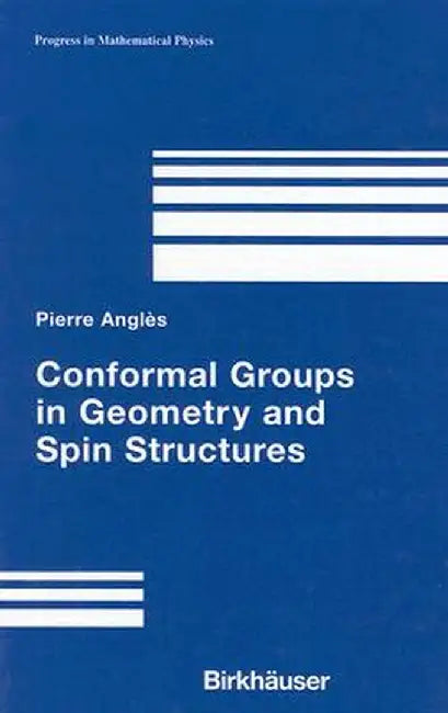 Conformal Groups in Geometry and Spin Structures by Pierre Anglès