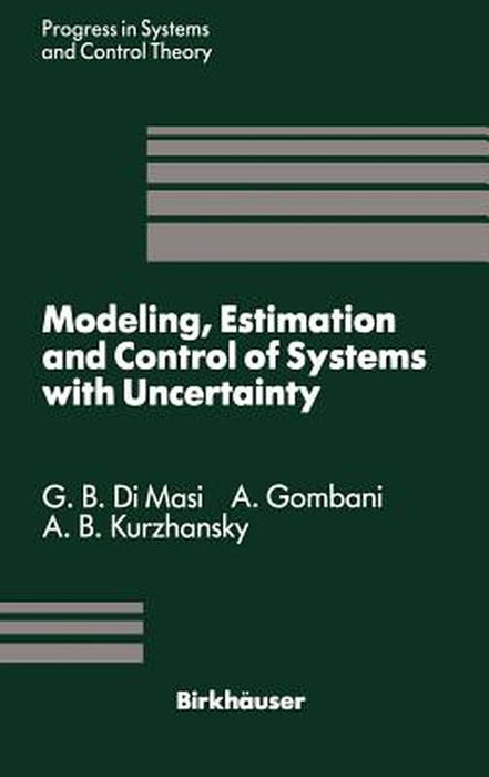 Modeling, Estimation and Control of Systems with Uncertainty: Proceedings of a Conference Held in Sopron, Hungary, September 1990 by G. B. Dimasi