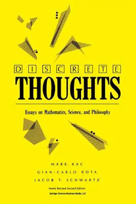 Discrete Thoughts: Essays on Mathematics, Science and Philosophy by Mark Kac