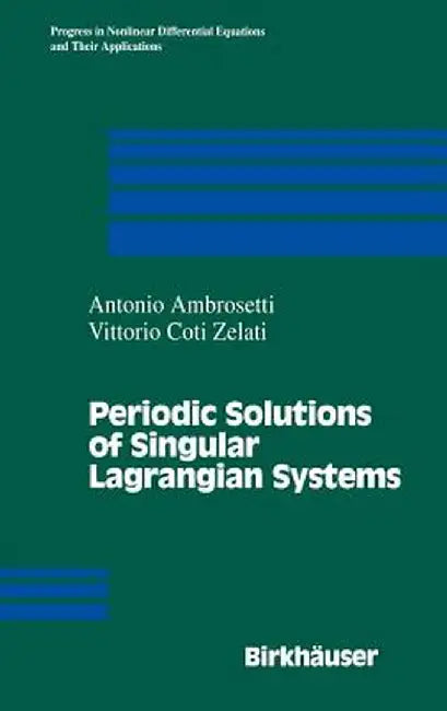 Periodic Solutions of Singular Lagrangian Systems by A. Ambrosetti