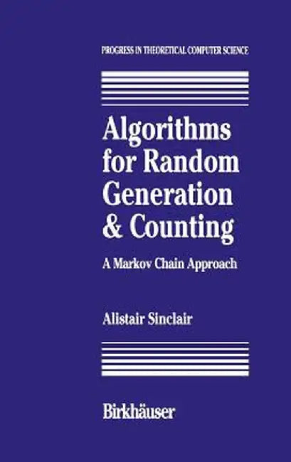 Algorithms for Random Generation and Counting: A Markov Chain Approach by A. Sinclair