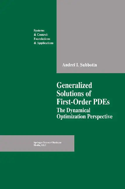 Generalized Solutions of First Order Pdes: The Dynamical Optimization Perspective by Andrei I. Subbotin