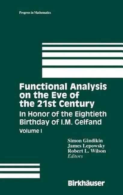 Functional Analysis on the Eve of the 21st Century: Volume I in Honor of the Eightieth Birthday of I.M. Gelfand by Simon Gindikin