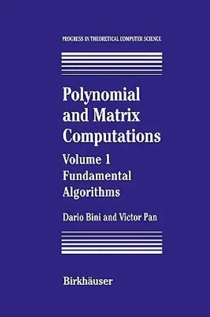 Polynomial and Matrix Computations: Fundamental Algorithms by Dario Bini