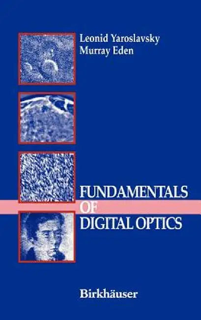 Fundamentals of Digital Optics: Digital Signal Processing in Optics and Holography by Leonid Yaroslavsky