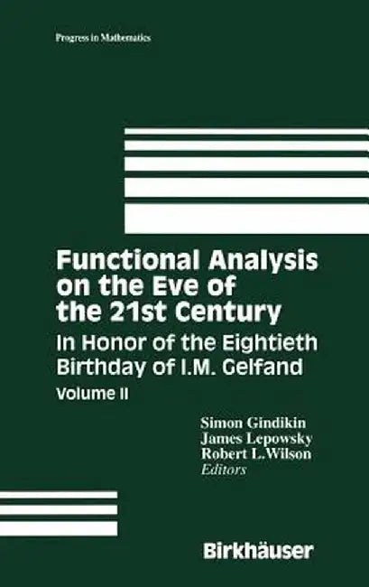 Functional Analysis on the Eve of the 21st Century: In Honor of the Eightieth Birthday of I. M. Gelfand by Simon Gindikin