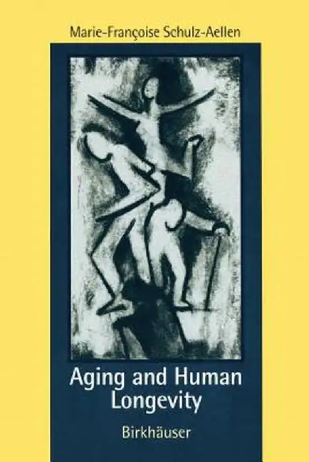 Aging and Human Longevity by Marie-Francoise Schulz-Aellen