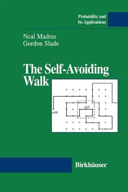 The Self-Avoiding Walk by Neal Madras