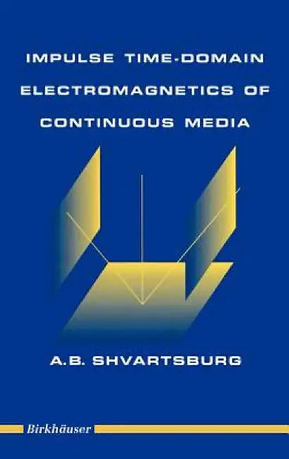 Impulse Time-Domain Electromagnetics of Continuous Media by Alex Shvartsburg