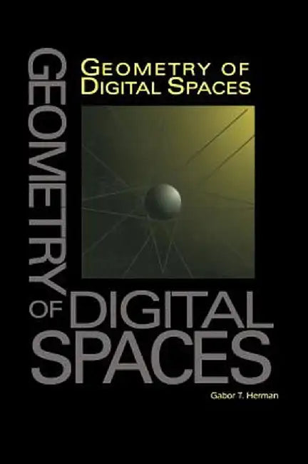 Geometry of Digital Spaces by Gabor T. Herman