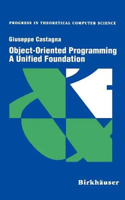 Object-Oriented Programming a Unified Foundation by Giuseppe Castagna