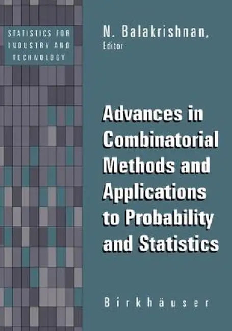 Advances in Combinatorial Methods and Applications to Probability and Statistics by N. Balakrishnan