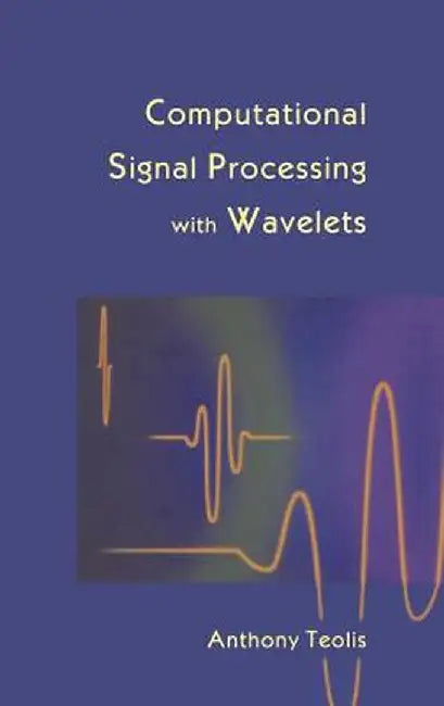 Computational Signal Processing with Wavelets by Anthony Teolis