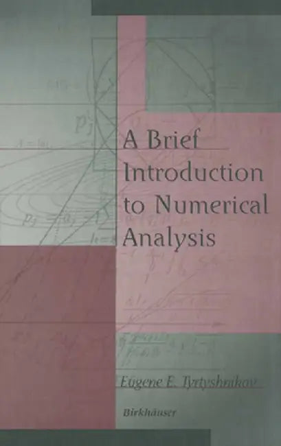 A Brief Introduction to Numerical Analysis by E. E. Tyrtyshnikov