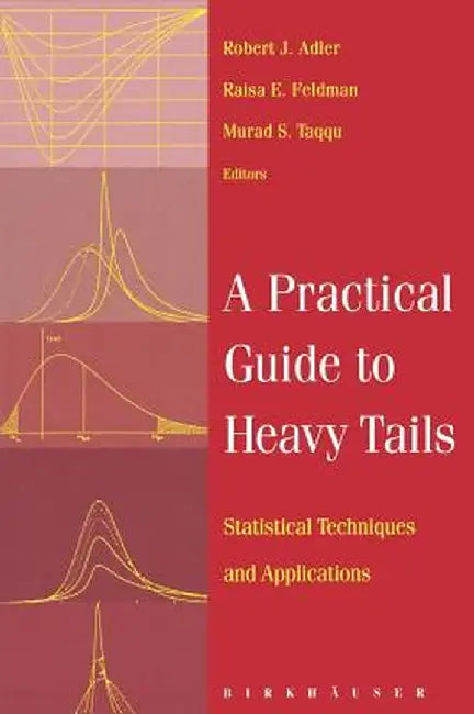 A Practical Guide to Heavy Tails: Statistical Techniques and Applications by Robert Adler