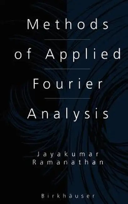 Methods of Applied Fourier Analysis by Jayakumar Ramanathan