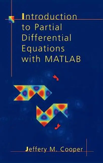 Introduction to Partial Differential Equations with MATLAB by Jeffery M. Cooper
