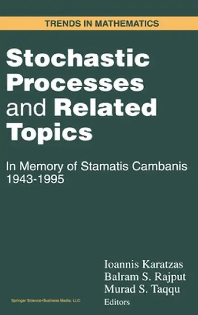 Stochastic Processes and Related Topics: In Memory of Stamatis Cambanis 1943-1995 by S. Cambanis