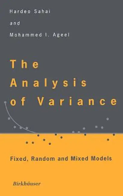 The Analysis of Variance: Fixed, Random and Mixed Models by Hardeo Sahai