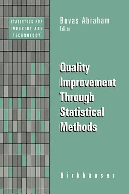 Quality Improvement Through Statistical Methods by Bovas Abraham