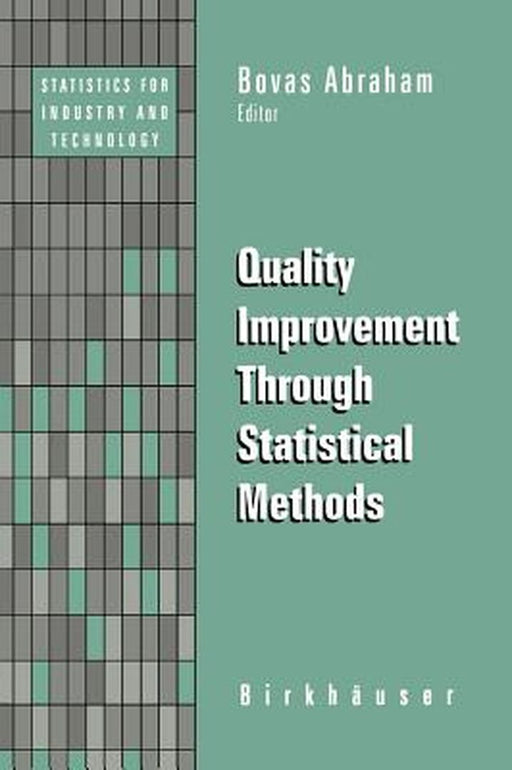 Quality Improvement Through Statistical Methods by Bovas Abraham
