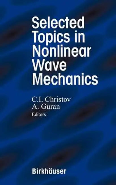Selected Topics in Nonlinear Wave Mechanics by C. I. Christov