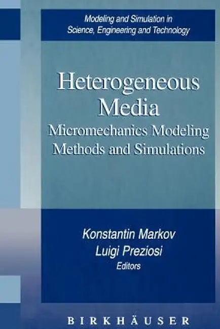 Heterogeneous Media: Micromechanics Modeling Methods and Simulations by Konstantin Markov