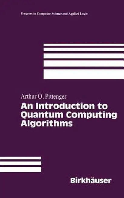 An Introduction to Quantum Computing Algorithms by Arthur O. Pittenger