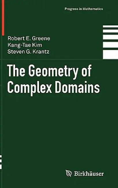 The Geometry of Complex Domains by Robert E. Greene