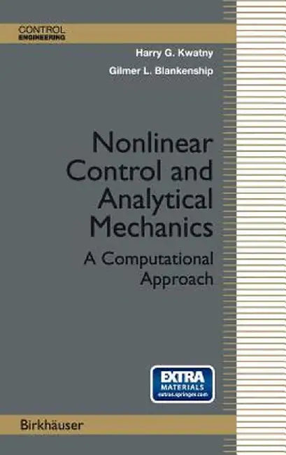Nonlinear Control and Analytical Mechanics: A Computational Approach by Harry G. Kwatny