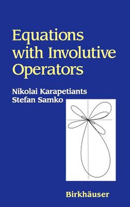 Equations with Involutive Operators by Nikolai Karapetiants