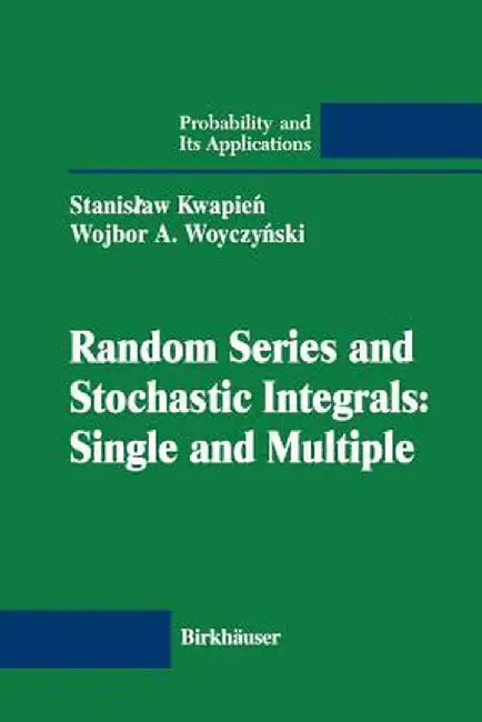 Random Series and Stochastic Integrals: Single and Multiple: Single and Multiple by Stanislaw Kwapien