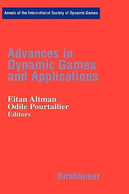 Advances in Dynamic Games and Applications by Eitan Altmann