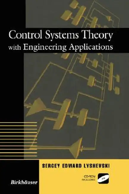 Control Systems Theory with Engineering Applications by Sergey E. Lyshevski