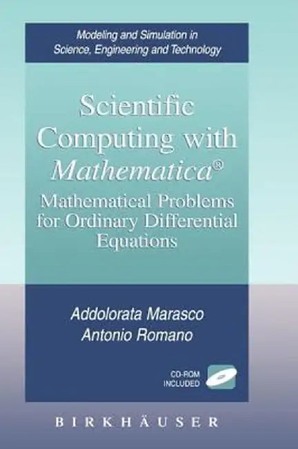 Scientific Computing with Mathematica(r): Mathematical Problems for Ordinary Differential Equations [With CD-ROM] by Addolorata Marasco
