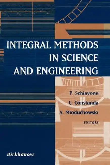 Integral Methods in Science and Engineering by P. Schiavone